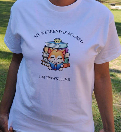 My Weekend Is Booked I'm "Paws"itive Tee