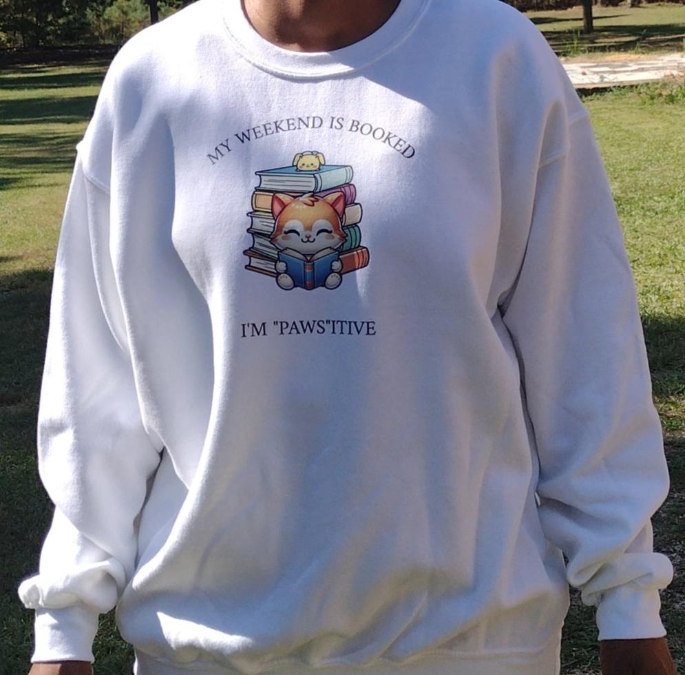 My Weekend Is Booked I'm "Paws"itive Crewneck Sweatshirt