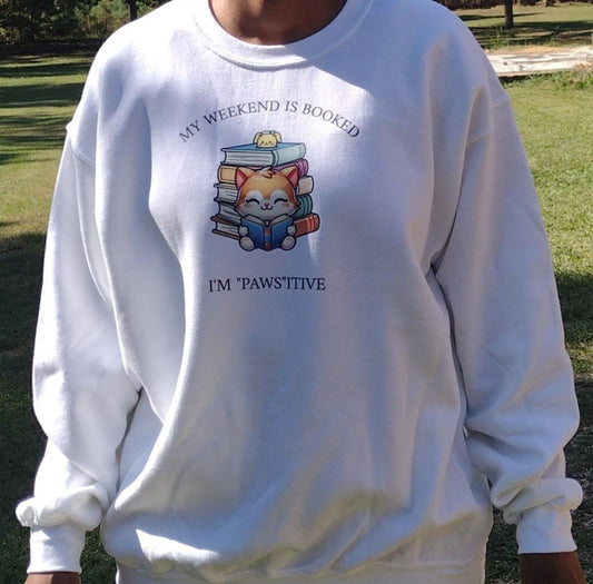 My Weekend Is Booked I'm "Paws"itive Crewneck Sweatshirt