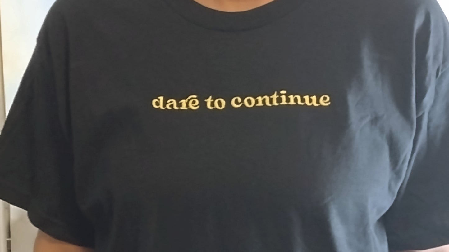 Dare To Continue Embroidered Tee